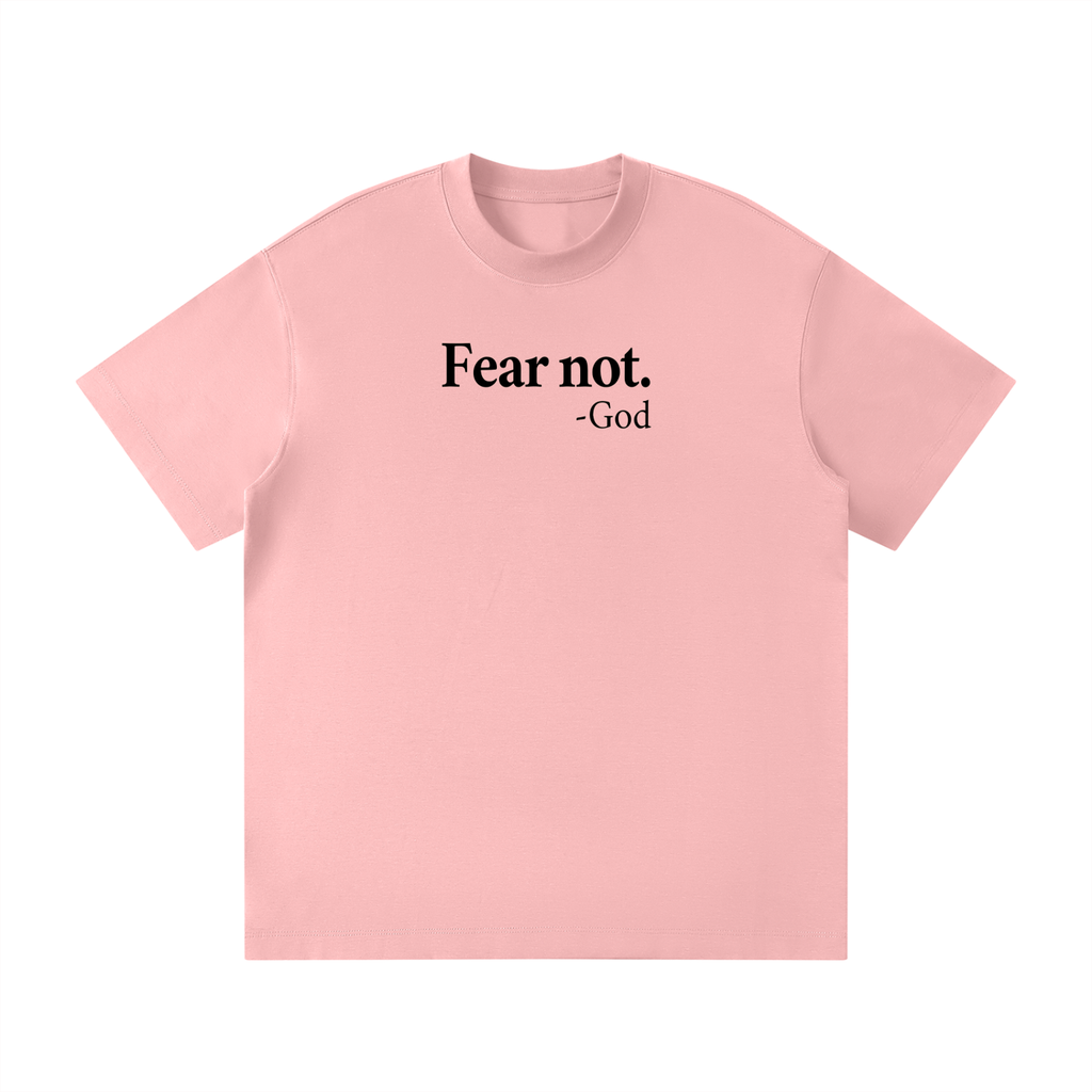 Fear not t-shirt