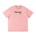 Fear not t-shirt
