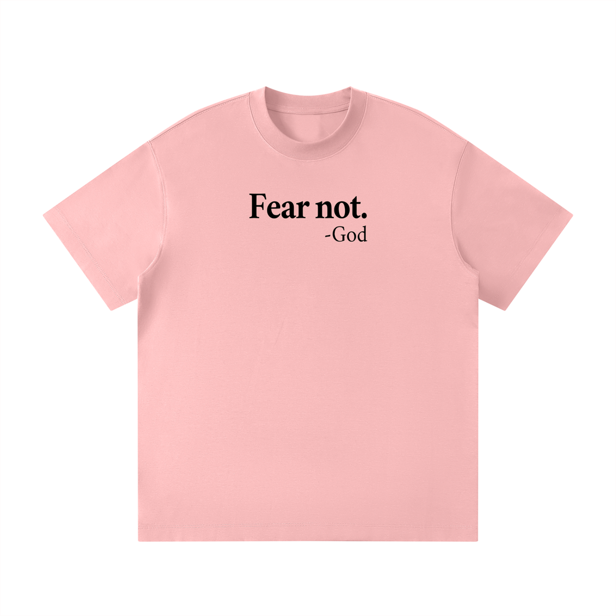 Fear not t-shirt